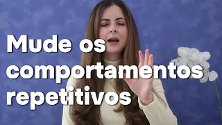 Mude os comportamentos repetitivos com essa consciência [upl. by Eeraj]