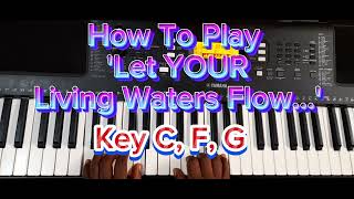 How to play Let YOUR Living Waters Flow in Key C F G [upl. by Aenyl]