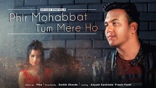 Phir Mohhabbat  TumMere Ho  Aayush Sankhala Ft Prachi Patel [upl. by Yraillih]