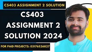 CS403 Assignment 2 100 Correct Solution 2024 BY VUBWN  CS403 Assignment 2 Solution By NASIR ABBAS [upl. by Nora568]