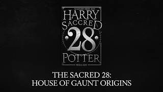 The Sacred 28 House Of Gaunt Origins Harry Potter [upl. by Sissie196]