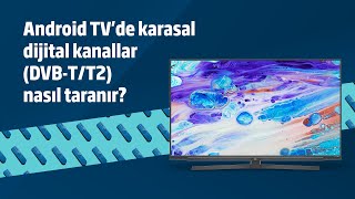 Android TVde karasal dijital kanallar DVBTT2 nasıl taranır [upl. by Nadda815]