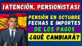 🚨¡ATENCIÓN PENSIONISTAS ESPAÑOLES🇪🇸 PENSIÓN EN OCTUBRE 2024 👉 FECHAS E IMPORTES💶 ¿QUÉ CAMBIARÁ [upl. by Barb70]