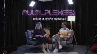 Multiplexes  Episode 03 Artistic Complexes [upl. by Esau267]