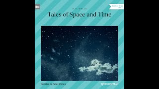 Tales of Space and Time – H G Wells Full SciFi Audiobook [upl. by Linette269]