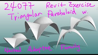 24077  Revit Modelling Exercise  Parametric Triangular Paraboloid Shape w Nested Adaptive Family [upl. by Zednanreh]