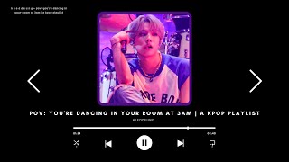 pov youre dancing in your room at 3am  a kpop playlist [upl. by Nnelg713]