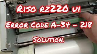 Riso Rz220 UI Error Code A34  218 Solution [upl. by Norud673]