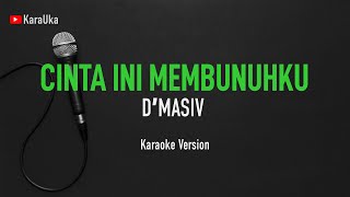 Karaoke DMasiv  Cinta Ini Membunuhku [upl. by Leimad469]