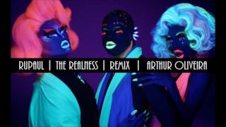 Rupaul  The Realness Arthur Oliveira Remix [upl. by Unders]