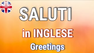 I SALUTI IN INGLESE  GREETINGS  Inglese di base per principianti [upl. by Aititel897]