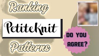 Ranking Petite Knit Patterns  Do you agree [upl. by Soalokin]