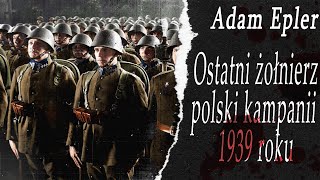 AUDIOBOOK Adam Epler  Ostatni żołnierz polski kampanii roku 1939 cz6 ostatni [upl. by Mcculloch]