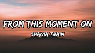 Shania Twain  From This Moment On Lyrics [upl. by Ellicul947]