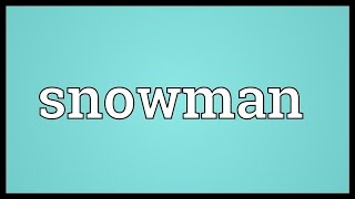 Snowman Meaning [upl. by Ag]