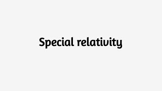 Special Relativity [upl. by Rayna]