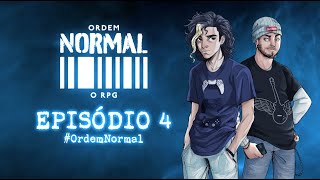 Ordem Normal RPG  Episódio 4 [upl. by Aretta]