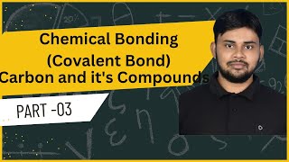 Chemical Bonding Covalent Bond  Carbon and its Compounds Class 10  Part 03 Vinayak sir [upl. by Jael]