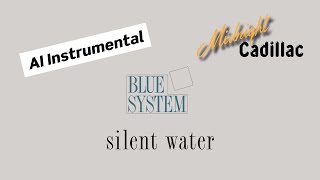 BLUE SYSTEM Silent Water AI Instrumental [upl. by Wemolohtrab]