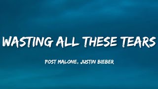 Post Malone Justin Bieber  Wasting All These Tears Lyrics [upl. by Adria585]