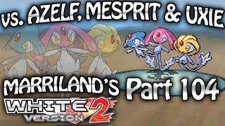 Pokemon White 2 Part 104 Azelf Mesprit amp Uxie [upl. by Niran]