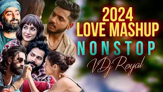 Love Mashup 2024  Nonstop  Jukebox 2024  VDj Royal [upl. by Pedersen]