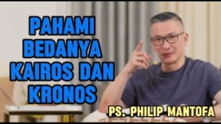 Pahami Bedanya Kairos Dan Kronos Khotbah Ps Philip Mantofa [upl. by Sirhc]