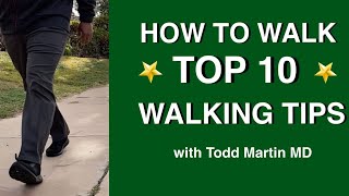 How to Walk Properly Top 10 Tips with Todd Martin MD [upl. by Yuht392]