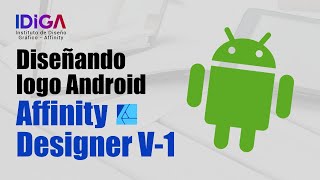 Diseñamos logo android en Affinity Designer  IDIGA [upl. by Ohce]