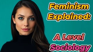 Feminism Explained A Level Sociology [upl. by Arema]