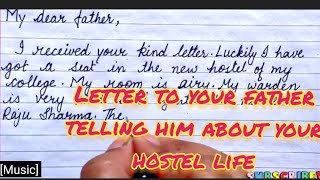 Write a letter to your father telling him about your hostel life  letter writing [upl. by Euqina149]