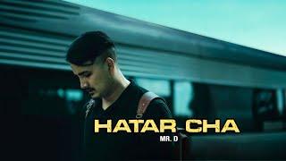 Mr D  Hatar Cha  Prod By Foeseal  Official Music Video [upl. by Finbar]