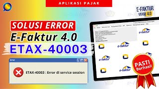 Solusi Error Etax40003 Pada Efaktur 40  Cara Mengangatasi Error ETAX40003 di Efaktur 40 [upl. by Flinn791]