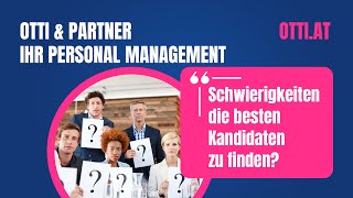 Haben Sie Schwierigkeiten die besten Kandidaten für offenen Stellen zu finden Otti amp Partner [upl. by Nitsoj]