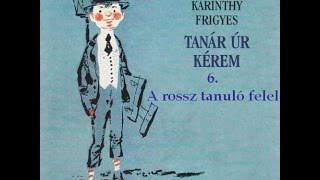 Karinthy Frigyes  Tanár úr kérem 6 fejezet  hangoskönyv [upl. by Tobias720]