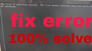 fixthe file is possibly corrupt the file header checksum does not match the computed checksum [upl. by Naanac343]