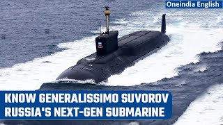 Generalissimo Suvorov Nextgen Russian submarine to be moved to Pacific Fleet  Oneindia News [upl. by Annaiv]