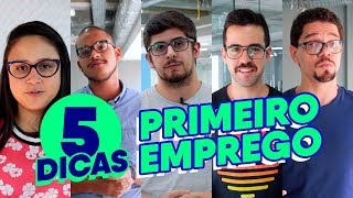 5 Dicas Primeiro Emprego  4 coisas para fazer e 1 para NÃƒO fazer [upl. by Gard]