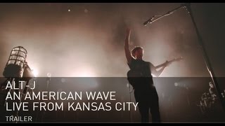 altJ quotAn American Wavequot Live from Kansas City trailer [upl. by Ylellan]