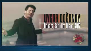 Uygar Doğanay Ankara Şahidim Olsun 2017 [upl. by Vladimir]