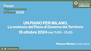 Forum Rigenerazione Urbana  Un Piano per Milano La revisione del Piano di Governo del Territorio [upl. by Zorine]