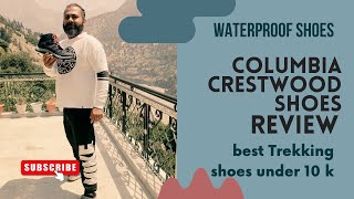 Columbia Crestwood Shoes  Product Review  Best Trekking Shoes under 10k  Real Test  Wishy Vish [upl. by Aihsot340]