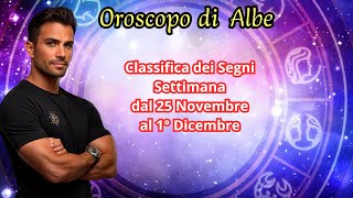 🌟 Oroscopo di Albe 🌟Classifica dei Segni🌟 Settimana 25 Novembre 01 Dicembre I Chi Avrà la Corona [upl. by Awahsoj]