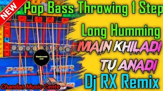 Main Khiladi Tu Anari  Pop Bass New 1 Step Long Cut Humming Mix 2024  Dj Rx Remix Paharpur Se [upl. by Ecile]