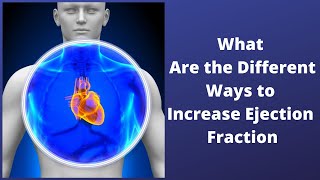 What Are the Different Ways to Increase Ejection Fraction [upl. by Killigrew]