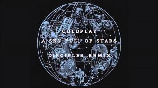 Coldplay  A Sky Full Of Stars Disciples Remix [upl. by Eldwun]