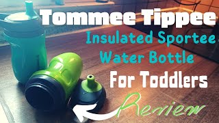 Tommee Tippee Insulated Sportee Water Bottle for Toddlers Review [upl. by Atihcnoc]