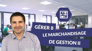 Gérer 8  Le marchandisage de gestion II  Bac pro commerce [upl. by Chandal]