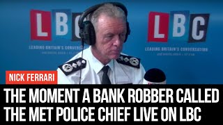 The Remarkable Moment A Bank Robber Called The Met Police Chief  LBC [upl. by Naghem22]