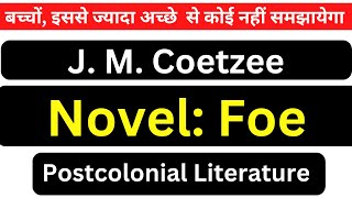 J M Coetzees Novel Foe  Summary and Analysis  Hindi  English  Postcolonial Literature MA [upl. by Vinita]